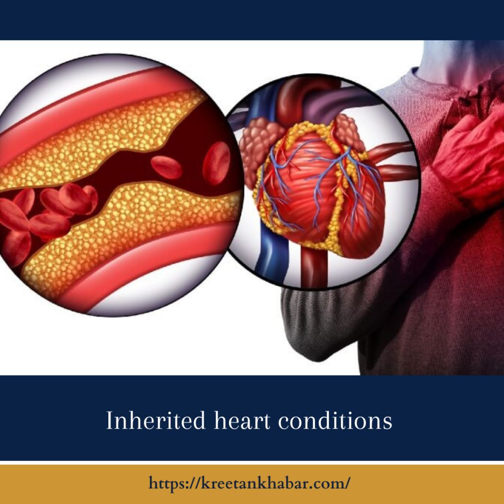 Inherited heart conditions
