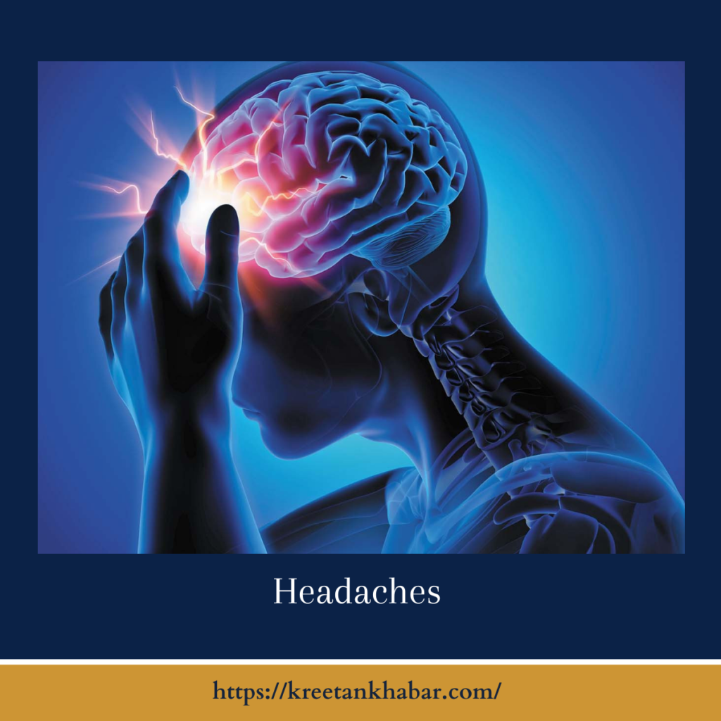 Headaches

